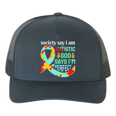 Society Say I Am Autistic God Says I'm Perfect Autism Awareness Yupoong Adult 5-Panel Trucker Hat