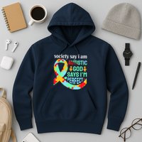 Society Say I Am Autistic God Says I'm Perfect Autism Awareness Hoodie
