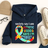 Society Say I Am Autistic God Says I'm Perfect Autism Awareness Hoodie