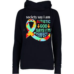 Society Say I Am Autistic God Says I'm Perfect Autism Awareness Womens Funnel Neck Pullover Hood