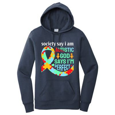 Society Say I Am Autistic God Says I'm Perfect Autism Awareness Women's Pullover Hoodie