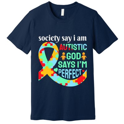 Society Say I Am Autistic God Says I'm Perfect Autism Awareness Premium T-Shirt