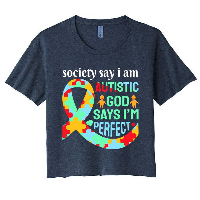 Society Say I Am Autistic God Says I'm Perfect Autism Awareness Women's Crop Top Tee