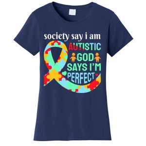 Society Say I Am Autistic God Says I'm Perfect Autism Awareness Women's T-Shirt