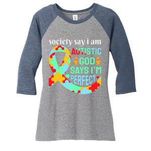 Society Say I Am Autistic God Says I'm Perfect Autism Awareness Women's Tri-Blend 3/4-Sleeve Raglan Shirt