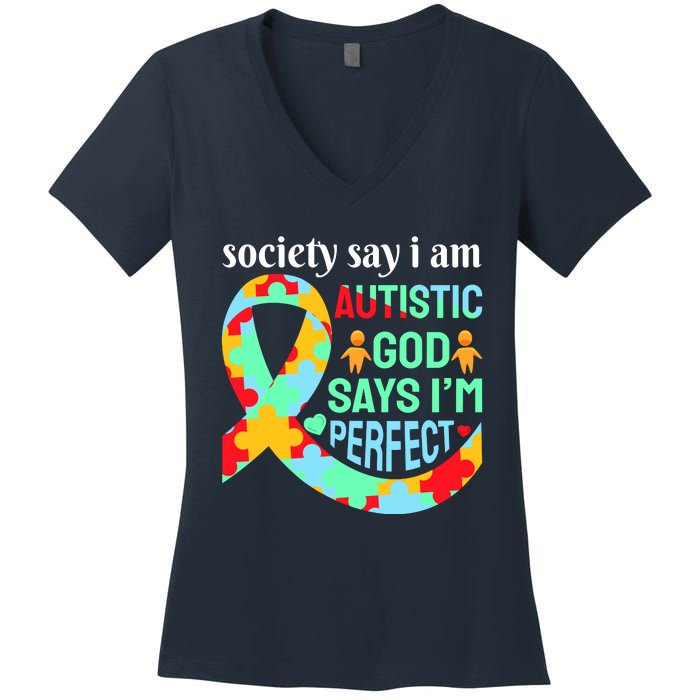 Society Say I Am Autistic God Says I'm Perfect Autism Awareness Women's V-Neck T-Shirt