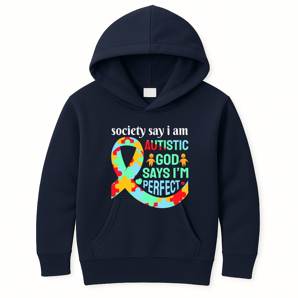 Society Say I Am Autistic God Says I'm Perfect Autism Awareness Kids Hoodie