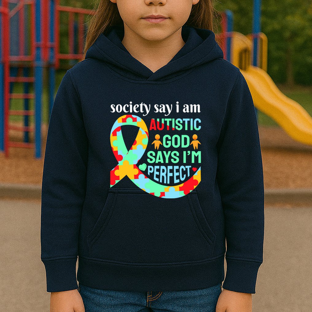 Society Say I Am Autistic God Says I'm Perfect Autism Awareness Kids Hoodie