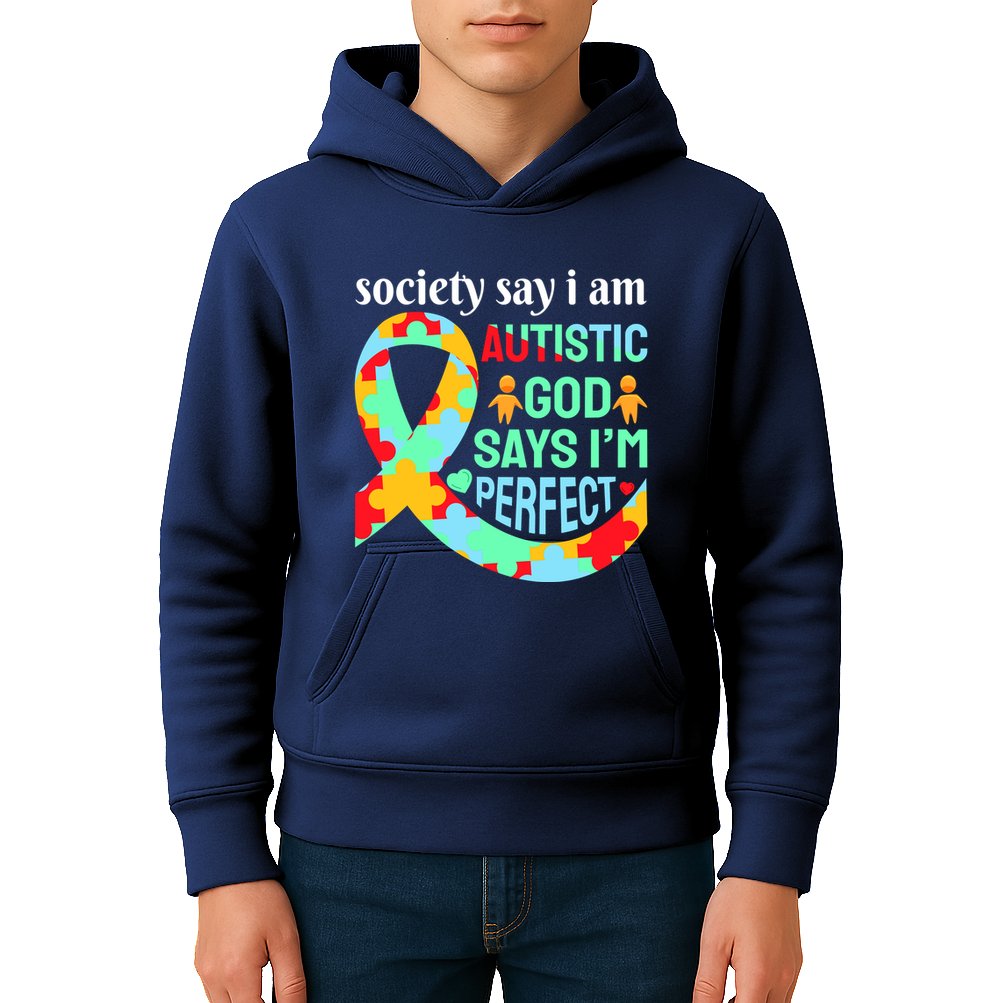 Society Say I Am Autistic God Says I'm Perfect Autism Awareness Kids Hoodie