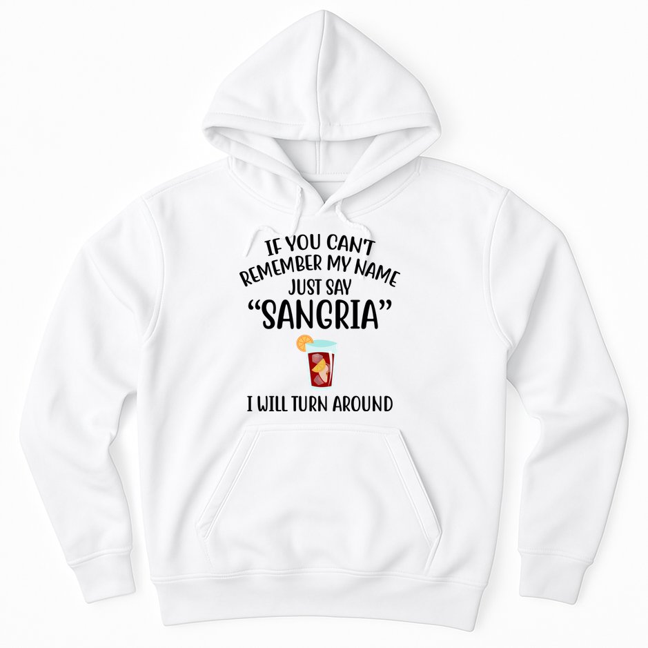 Say Sangria I Will Turn Around Funny Wine Lover Hoodie