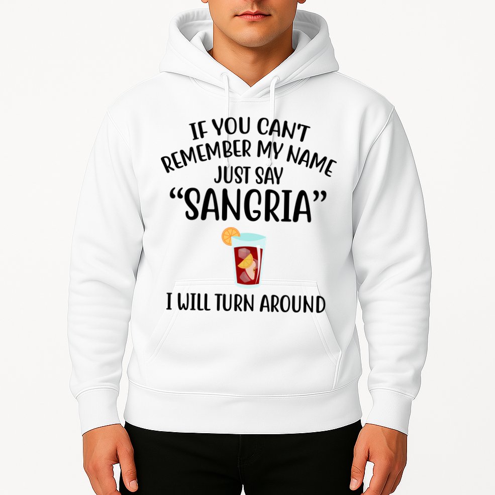 Say Sangria I Will Turn Around Funny Wine Lover Hoodie