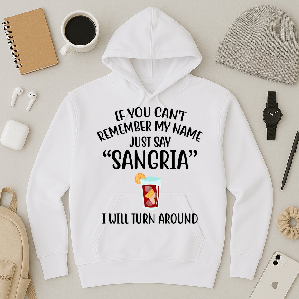 Say Sangria I Will Turn Around Funny Wine Lover Hoodie