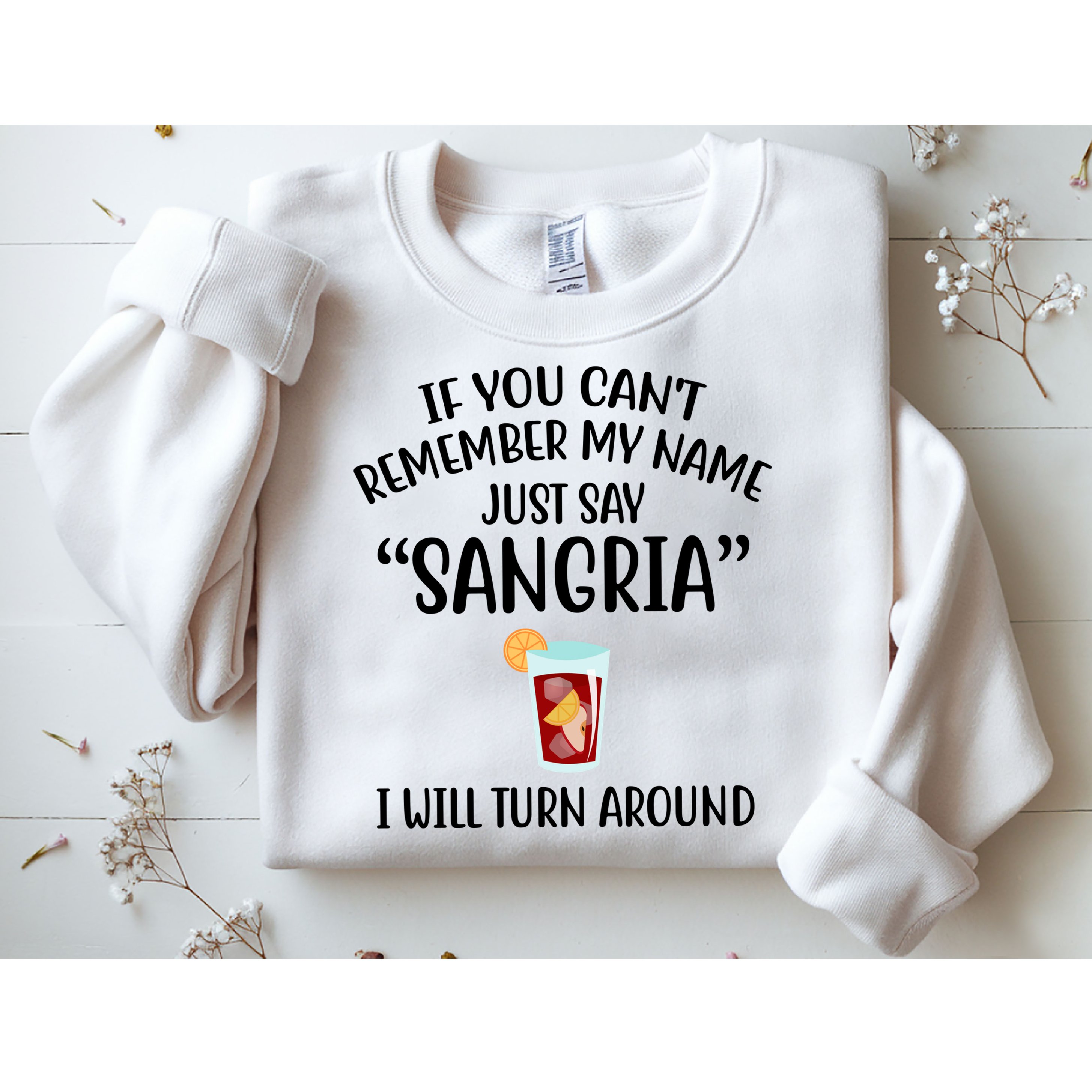 Say Sangria I Will Turn Around Funny Wine Lover Sweatshirt