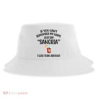 Say Sangria I Will Turn Around Funny Wine Lover Sustainable Bucket Hat