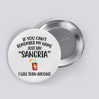 Say Sangria I Will Turn Around Funny Wine Lover Button
