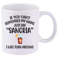 Say Sangria I Will Turn Around Funny Wine Lover 11oz C Handle Ceramic Mug