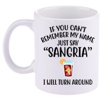 Say Sangria I Will Turn Around Funny Wine Lover 11oz C Handle Ceramic Mug