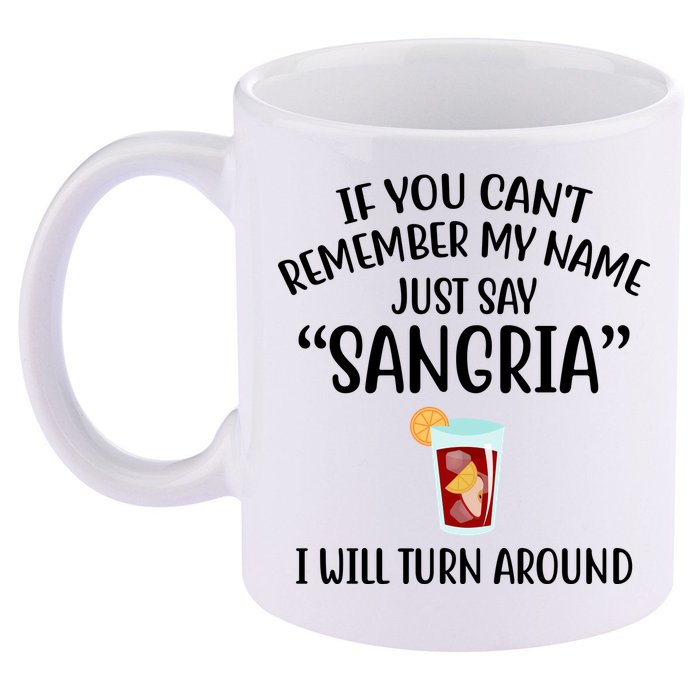 Say Sangria I Will Turn Around Funny Wine Lover 11oz C Handle Ceramic Mug