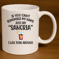 Say Sangria I Will Turn Around Funny Wine Lover 11oz C Handle Ceramic Mug