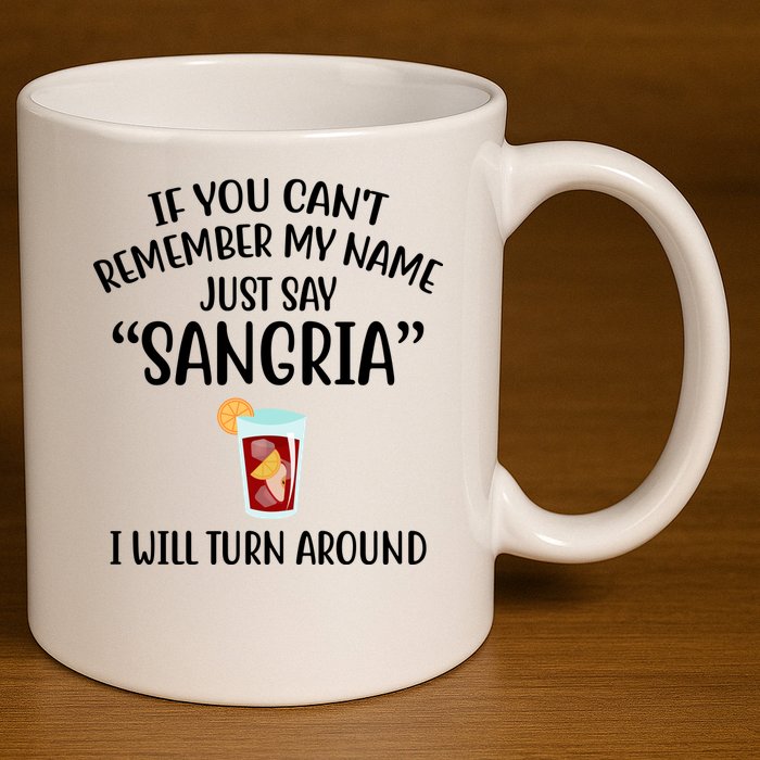 Say Sangria I Will Turn Around Funny Wine Lover 11oz C Handle Ceramic Mug