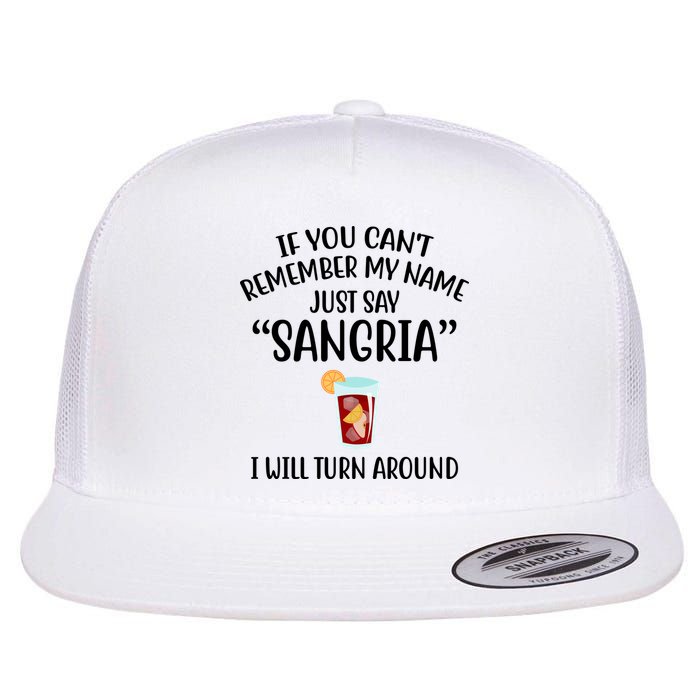 Say Sangria I Will Turn Around Funny Wine Lover Flatbill Hat