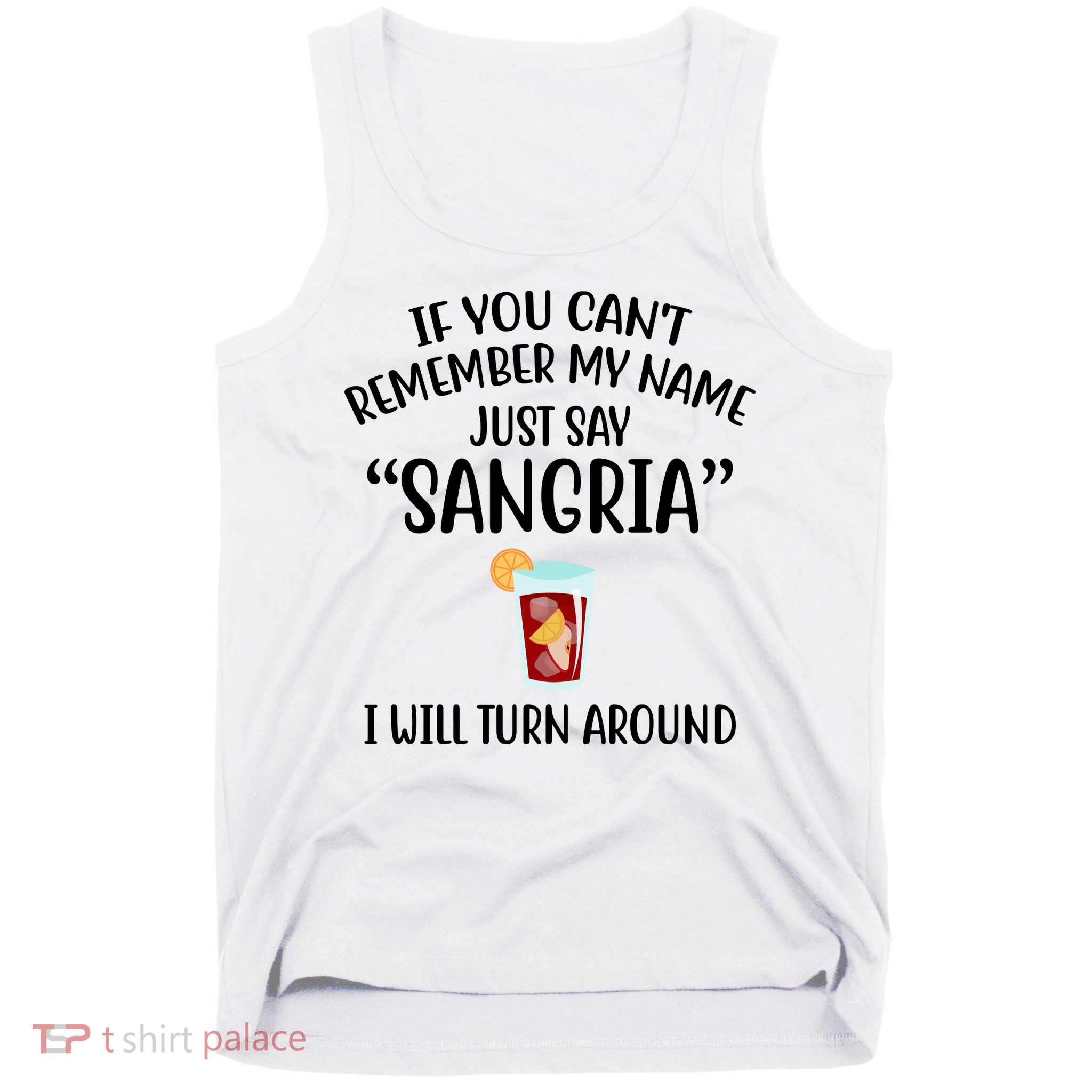 Say Sangria I Will Turn Around Funny Wine Lover Tank Top