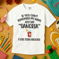 Say Sangria I Will Turn Around Funny Wine Lover Kids T-Shirt