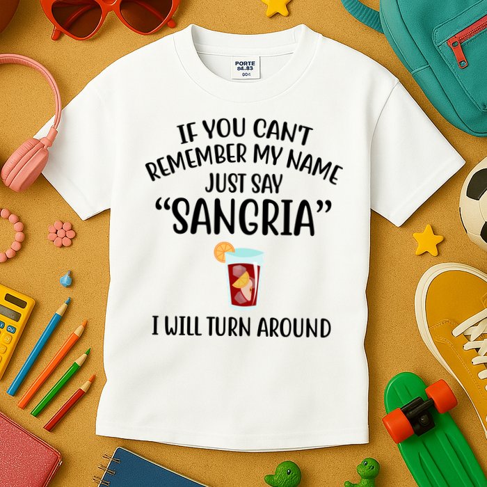 Say Sangria I Will Turn Around Funny Wine Lover Kids T-Shirt
