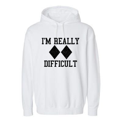 Ski Snowboard Im Really Difficult Diamond Sign Black Funny Gift Garment-Dyed Fleece Hoodie