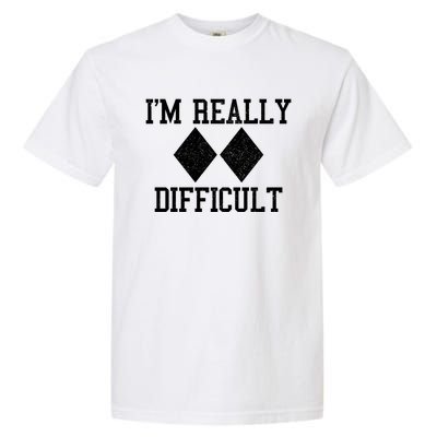 Ski Snowboard Im Really Difficult Diamond Sign Black Funny Gift Garment-Dyed Heavyweight T-Shirt