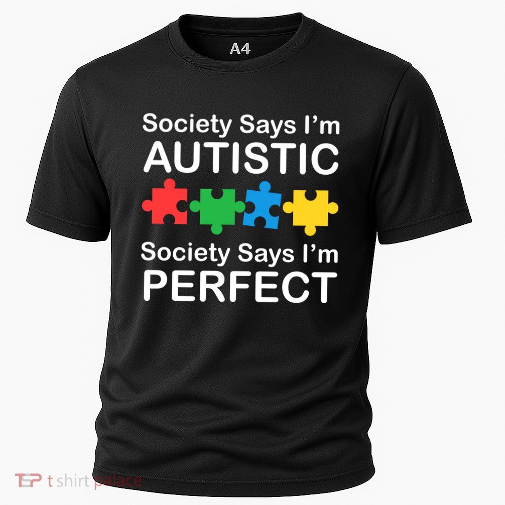 Society Says Im Autistic God Says Im Perfect Cooling Performance Crew T-Shirt