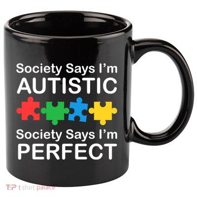 Society Says Im Autistic God Says Im Perfect 11oz C Handle Ceramic Mug
