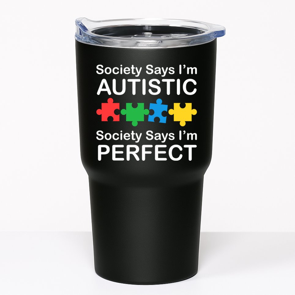 Society Says Im Autistic God Says Im Perfect Tumbler
