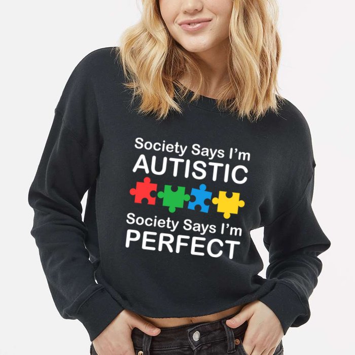 Society Says Im Autistic God Says Im Perfect Cropped Pullover Crew