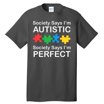 Society Says Im Autistic God Says Im Perfect Tall T-Shirt