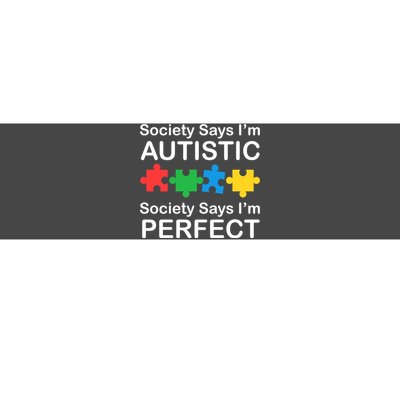 Society Says Im Autistic God Says Im Perfect Bumper Sticker