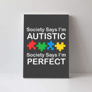 Society Says Im Autistic God Says Im Perfect Canvas