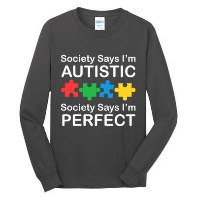 Society Says Im Autistic God Says Im Perfect Tall Long Sleeve T-Shirt