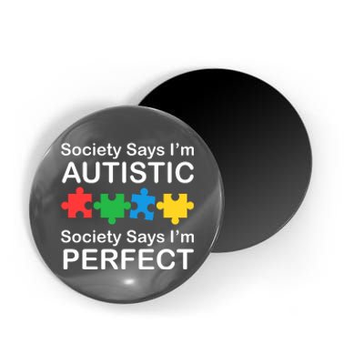 Society Says Im Autistic God Says Im Perfect Magnet