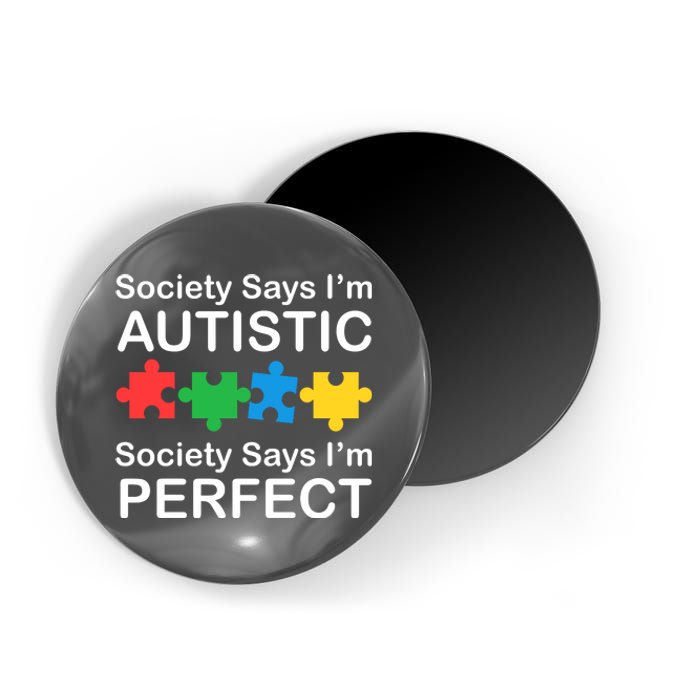 Society Says Im Autistic God Says Im Perfect Magnet