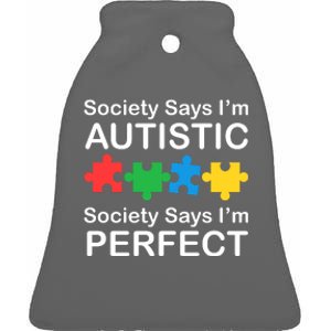 Society Says Im Autistic God Says Im Perfect Ceramic Bell Ornament