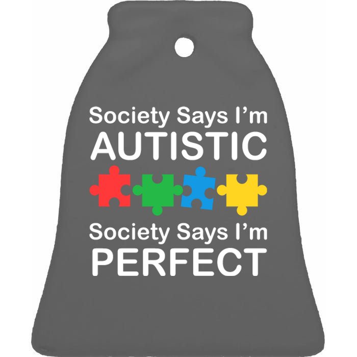 Society Says Im Autistic God Says Im Perfect Ceramic Bell Ornament