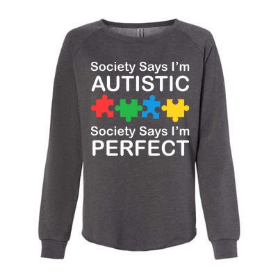 Society Says Im Autistic God Says Im Perfect Womens California Wash Sweatshirt