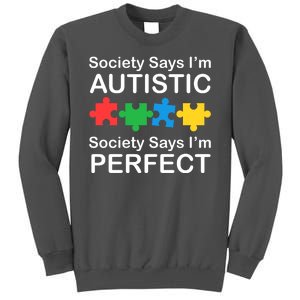 Society Says Im Autistic God Says Im Perfect Tall Sweatshirt