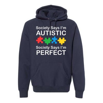 Society Says Im Autistic God Says Im Perfect Premium Hoodie