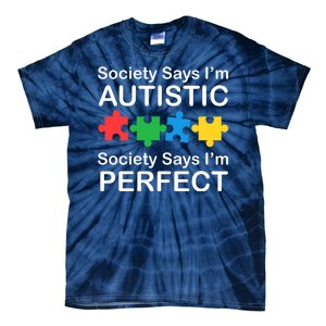 Society Says Im Autistic God Says Im Perfect Tie-Dye T-Shirt