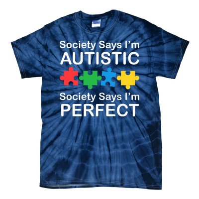 Society Says Im Autistic God Says Im Perfect Tie-Dye T-Shirt