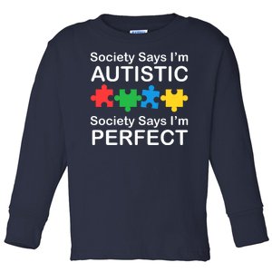 Society Says Im Autistic God Says Im Perfect Toddler Long Sleeve Shirt