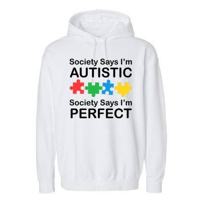 Society Says Im Autistic God Says Im Perfect Garment-Dyed Fleece Hoodie