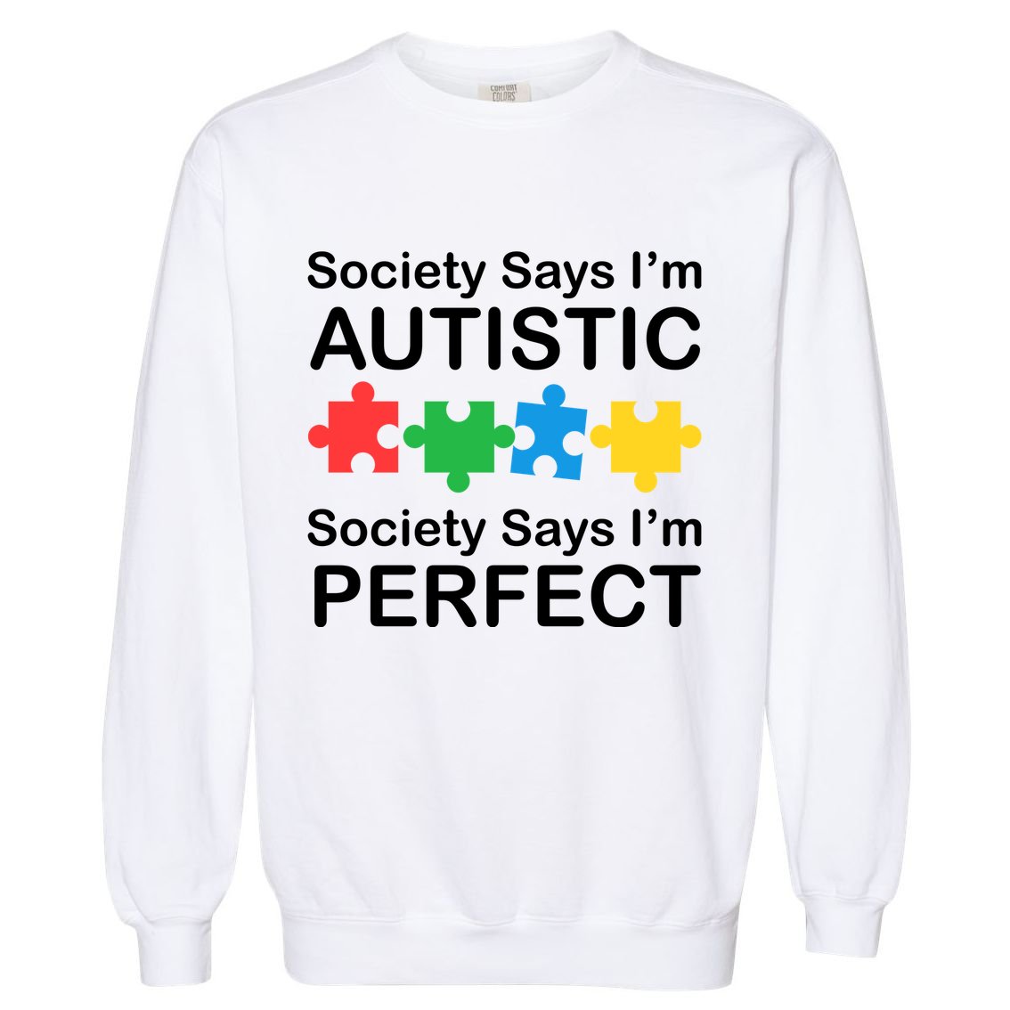 Society Says Im Autistic God Says Im Perfect Garment-Dyed Sweatshirt